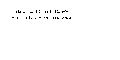 Intro to ESLint Config Files