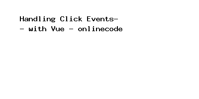 Handling Click Events with Vue