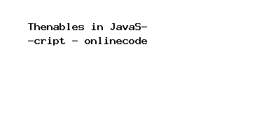 Thenables in JavaScript