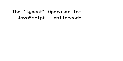 The `typeof` Operator in JavaScript