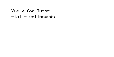 Vue v-for Tutorial - onlinecode
