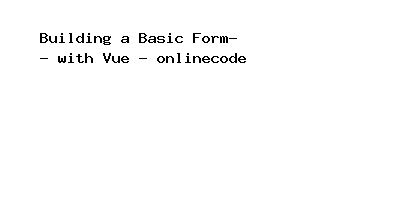 Building a Basic Form with Vue