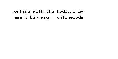 Working with the Node.js assert Library