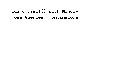 Using limit() with Mongoose Queries
