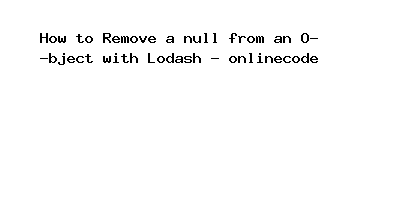 Remove a null from an Object with Lodash