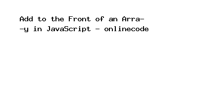 Add to the Front of an Array in JavaScript